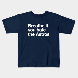 Breathe if you hate the Astros Kids T-Shirt